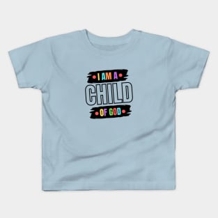 I Am A Child OF God | Christian Saying Kids T-Shirt